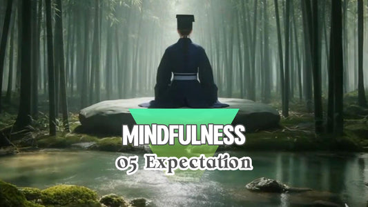 Mindfulness·05: letting go of any preset hopes